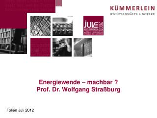Energiewende – machbar ? Prof. Dr. Wolfgang Straßburg