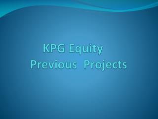 KPG Equity Previous Projects