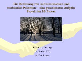 Palliativtag Sterzing 29. Oktober 2005 Dr. Karl Lintner