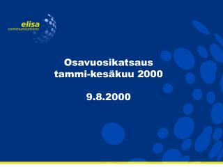 Osavuosikatsaus tammi-kesäkuu 2000 9.8.2000