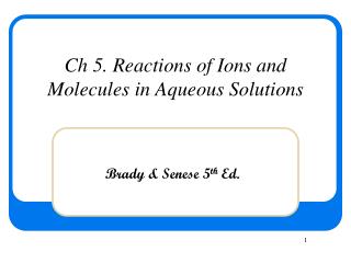 Ch 5. Reactions of Ions and Molecules in Aqueous Solutions