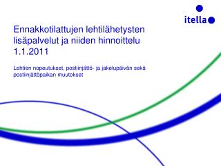 Ennakkotilattujen lehtilähetysten lisäpalvelut ja niiden hinnoittelu 1.1.2011