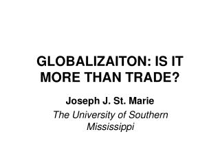 GLOBALIZAITON: IS IT MORE THAN TRADE?