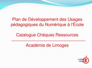 Plan de Développement des Usages pédagogiques du Numérique à l’École Catalogue Chèques Ressources