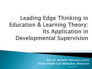 Leading Edge Thinking in Education &amp; Learning Theory: Its Application in Developmental Supervision