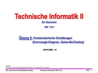Quellen: Zum Teil aus den Unterlagen „Digitale Systeme“, Prof. Schimmler, Prof. Loogen