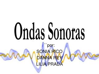 ``por: SONIA RICO DANNA REY LILIA PRADA