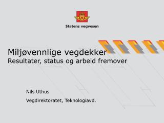 Miljøvennlige vegdekker Resultater, status og arbeid fremover