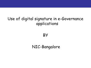 Use of digital signature in e-Governance applications BY NIC-Bangalore