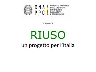 RIUSO un progetto per l’Italia