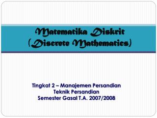 Matematika Diskrit (Discrete Mathematics)