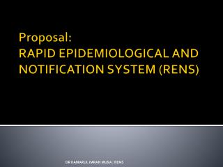 Proposal: RAPID EPIDEMIOLOGICAL AND NOTIFICATION SYSTEM (RENS)