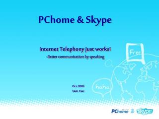 Internet Telephony just works! -Better communication by speaking