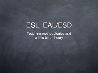 ESL, EAL/ESD