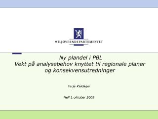 Ny plandel i PBL Vekt på analysebehov knyttet til regionale planer og konsekvensutredninger