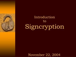 Introduction to Signcryption