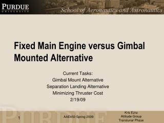 Fixed Main Engine versus Gimbal Mounted Alternative