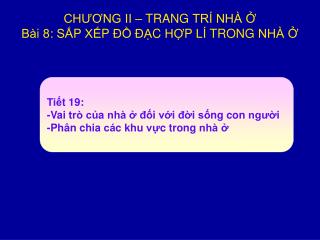 CHƯƠNG II – TRANG TRÍ NHÀ Ở Bài 8: SẮP XẾP ĐỒ ĐẠC HỢP LÍ TRONG NHÀ Ở