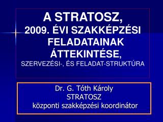 Dr. G. Tóth Károly STRATOSZ központi szakképzési koordinátor