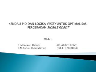 KENDALI PID DAN LOGIKA FUZZY UNTUK OPTIMALISASI PERGERAKAN MOBILE ROBOT