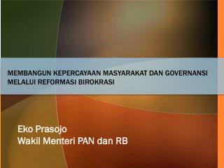 MEMBANGUN KEPERCAYAAN MASYARAKAT DAN GOVERNANsi MELALUI REFORMASI BIROKRASI