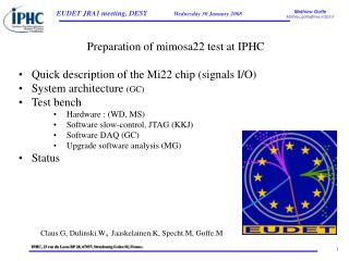 Preparation of mimosa22 test at IPHC Quick description of the Mi22 chip (signals I/O)