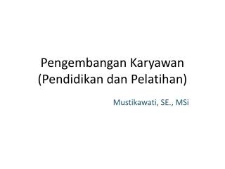 Pengembangan Karyawan ( Pendidikan dan Pelatihan )