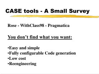CASE tools - A Small Survey