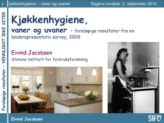 Kjøkkenhygiene , vaner og uvaner - foreløpige resultater fra en landsrepresentativ survey, 2009
