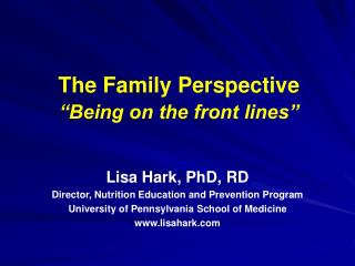 The Family Perspective “Being on the front lines”