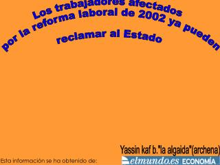 Los trabajadores afectados por la reforma laboral de 2002 ya pueden reclamar al Estado