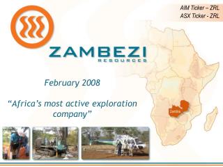 February 2008 “Africa’s most active exploration company”