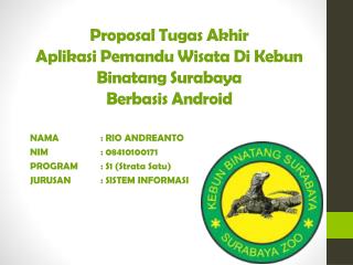 Proposal Tugas Akhir Aplikasi Pemandu Wisata Di Kebun Binatang Surabaya Berbasis Android