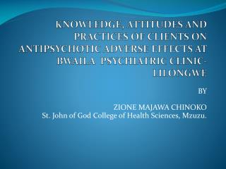 BY ZIONE MAJAWA CHINOKO St. John of God College of Health Sciences, Mzuzu.