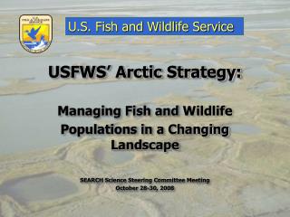 USFWS’ Arctic Strategy: Managing Fish and Wildlife Populations in a Changing Landscape