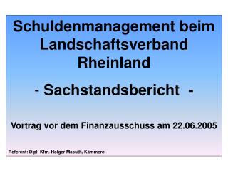 Schuldenmanagement beim Landschaftsverband Rheinland Sachstandsbericht -