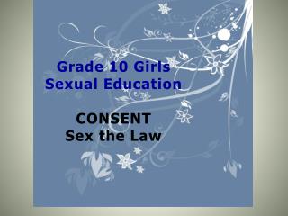 Grade 10 Girls Sexual Education CONSENT Sex the Law