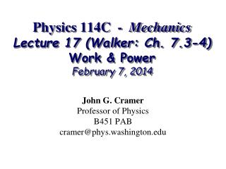 Physics 114C - Mechanics Lecture 17 (Walker: Ch. 7.3-4) Work &amp; Power February 7, 2014