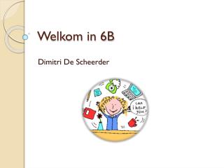 Welkom in 6B