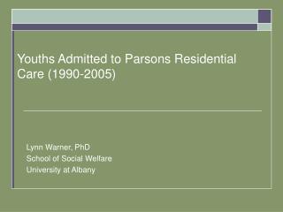 Youths Admitted to Parsons Residential Care (1990-2005)