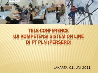 Tele-conference uji kompetensi sistem on line di pt pln (persero)