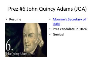 Prez #6 John Quincy Adams (JQA)