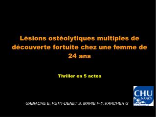 Lésions ostéolytiques multiples de découverte fortuite chez une femme de 24 ans