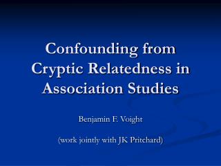 Confounding from Cryptic Relatedness in Association Studies