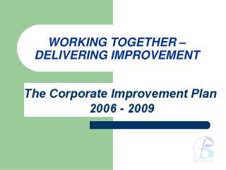 WORKING TOGETHER – DELIVERING IMPROVEMENT