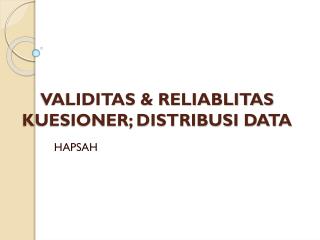 VALIDITAS &amp; RELIABLITAS KUESIONER; DISTRIBUSI DATA