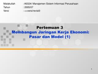 Pertemuan 3 Membangun Jaringan Kerja Ekonomi: Pasar dan Model (1)