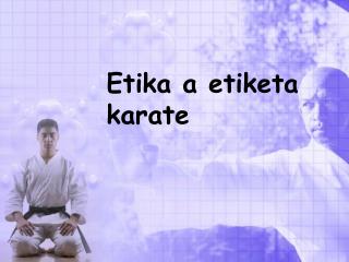 Etika a etiketa karate