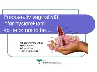 Preoperativ vaginaltvätt inför hysterektomi -to be or not to be…