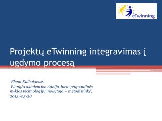 Projektų eTwinning integravimas į ugdymo procesą